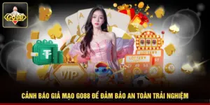 Cảnh Báo Giả Mạo Go88 Để Đảm Bảo An Toàn Trải Nghiệm